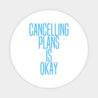 Cancelling Plans Is Okay Funny Autistics and Introverts Design Magnet